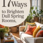 17 Ways to Brighten Dull Spring Rooms