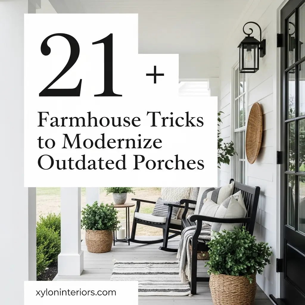 21 Farmhouse Tricks to Modernize Outdated Porches