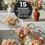 15 Boring Centerpiece Upgrades That Wow