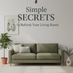 7 Simple Secrets Refresh Living Room