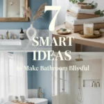 7 Smart Ideas Make Bathroom Blissful