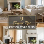 9 Elegant Tips for French Style Bliss in Your Living Room